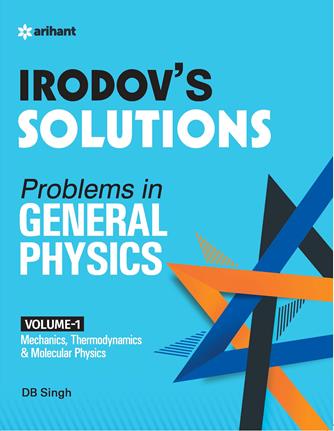 Arihant Discussioin on IE Irodov's PROBLEMS IN GENERAL PHYSICS Disussion 1(Mechanics & Thermodynamics)